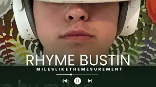 Rhyme Bustin / Original Rap by MilesLikeTheMeasurement - Experimental Flow & Progression