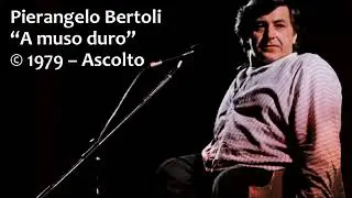 Pierangelo Bertoli - A muso duro