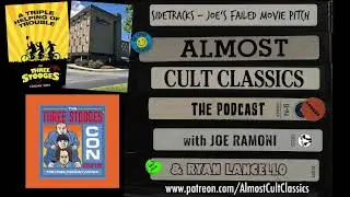 Almost Cult Classics: The Podcast - Sidetracks: Joe's Failed Movie Pitch
