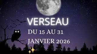 VERSEAU ♒️ DU 15 AU 31 JANVIER 2026 