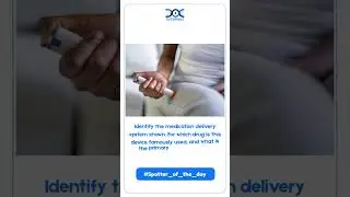 Spotter Challenge: Identify the Medication Delivery System & Its Primary Drug Indication | MBBS