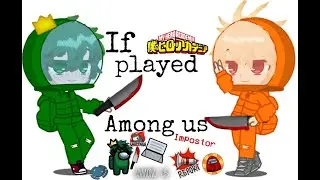 If MHA/BNHA played Among us||a little of BKDK||first video
