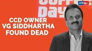 CCD owner VG Siddhartha found dead after missing for two days