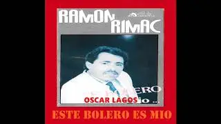RAMÓN RIMAC - ESTE BOLERO ES MIO ( DISCO COMPLETO)