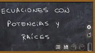 Ecuaciones con Potencias y raíces - Parte I