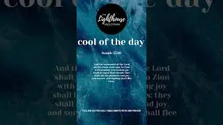 Cool of the Day - Follow us for daily Bible meditation and prayer!