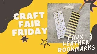 Craft Fair Friday: Cricut Faux Leather Bookmarks: Easy DIY!  #cricutmakerprojects #craftfair2025