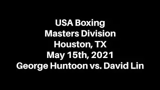 USA Boxing Masters Division, Houston, TX George Huntoon May 15th, 2021