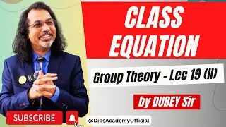 Class Equation | Group Theory Lecture 19 (II) by Dubey Sir | CSIR NET Math | IIT JAM Math | GATE