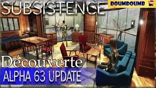 Subsistence D&eacute;couverte de l'Alpha 63 avec @Shoupine26 ! Nouvelles D&eacute;corations !