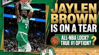 Jaylen Brown Is on a TEAR &mdash; All-NBA Lock & a True #1 Option?