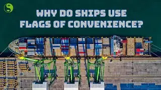 Secrets of Merchant Ships - Why Do Ships Use Flags of Convenience?
