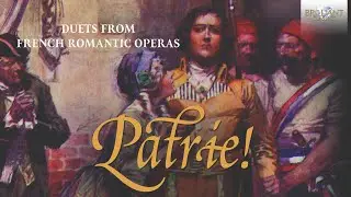 Patrie! Duets from French Romantic Operas