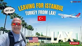 Leaving for Istanbul, Turkey from LAX! A  long 13 hour flight! | Dhaval Sheth