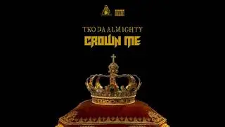 TKO DA ALMIGHTY - Crown Me