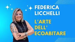 Federica Licchelli e l'Arte dell'Ecoabitare