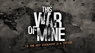 This War of Mine - A Quick Look