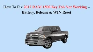 How To Fix 2017 RAM 1500 Key Fob Not Working &ndash; Battery, Relearn & WIN Reset