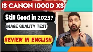 Is Canon 1000d XS still good enough in 2023 ? English review with sample photos watch full video.