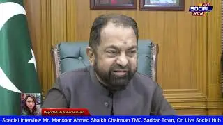Special Interview Mr. Mansoor Ahmed Shaikh Chairman TMC Saddar Town, On Live Social Hub