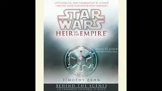 Star Wars: The Thrawn Trilogy - Legends: Heir to the Empire: Behind the Scenes: An Expanded