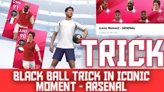 BLACK BALL TRICK IN ICONIC MOMENT - ARSENAL PACK 💯 | SURE TRICK