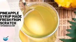 Pineapple Syrup Made Fresh From Scratch