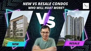 New Vs Resale Condos: Who Will Huat More?