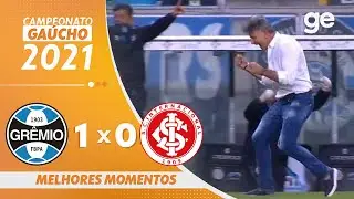 GRÊMIO 1 X 0 INTERNACIONAL | MELHORES MOMENTOS | 9ª RODADA GAÚCHO 2021 | ge.globo