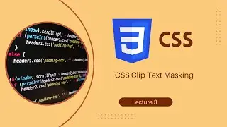 Exploring CSS Clip Text Masking: Create Stunning Text Effects | Lecture 3