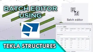 Batch editor will save a lot of time | Tekla structures.