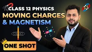 Moving Charges & Magnetism ONE SHOT | Full Chapter, All Derivations| Class 12 Physics CBSE 2026