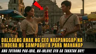 DALAGANG ANAK NG CEO NAGPANGGAP NA TINDERA NG SAMPAGUITA, NAINLOVE SYA SA ISANG TAKATAK BOY!