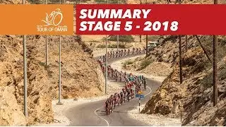 Summary - Stage 5 - Tour of Oman 2018