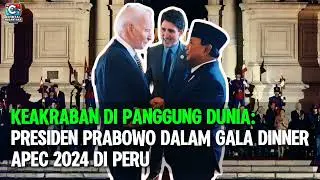 Keakraban di Panggung Dunia: Presiden Prabowo dalam Gala Dinner APEC 2024 di Peru