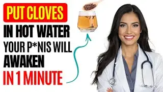 Cloves and Hot Water: The Cheapest, Fastest Recipe to Force Blood Flow Down There!