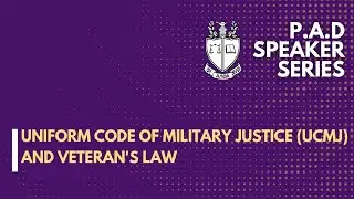 P.A.D. Speaker Series: UCMJ and Veterans Law