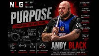 What Strongman Taught Me About Finding Your Purpose - Andrew Black