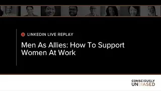 #LinkedInLiveReplay - Men As Allies: How To Support Women At Work