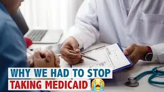 Why We Had To Stop Taking Medicaid