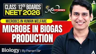 Microbes In Biogas Production (Microbes In Human Welfare) | Class 12th + NEET 2026 Preparation!