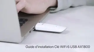 Guide d'installation de la Cl&eacute; WiFi 6 USB AX1800