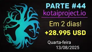 Kotai Project - Em 2 dias, +28,995 USD (Parte #44)