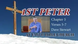 1 Peter 5:5-7 Message 32 by Dave Stewart
