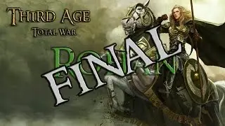 THE END?  (30) Third Age Total War 3.2 Divide and Conquer: Rohan