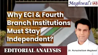 Why ECI & Fourth Branch Institutions Must Stay Independent | UPSC