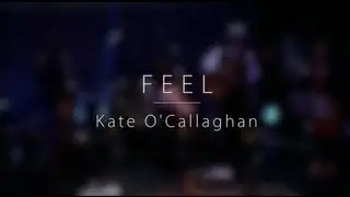 Feel (Live) - Kate O'Callaghan