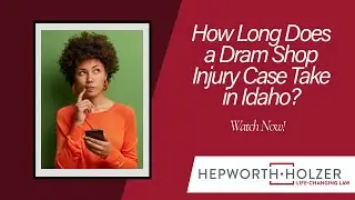 How Long Does a Dram Shop Injury Case Take in Idaho? | Contact Boise Personal Injury Lawyers