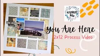Kitaholic Kits | You Are Here | 12x12 Process Video | Jess