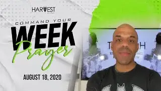 Command Your Week Prayer 2.0 - August 18, 2020